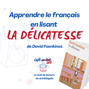 Apprendre le français en lisant - LA DÉLICATESSE